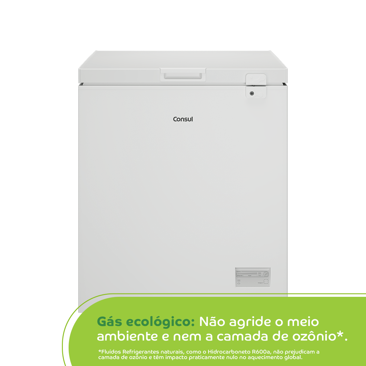 Freezer com gás ecológico que não agride* o meio ambiente e nem a camada de ozônio. *Fluídos Refrigerantes naturais, como o Hidrocarboneto R600a, não prejudicam a camada de ozônio e têm impacto praticamente nulo no aquecimento global.